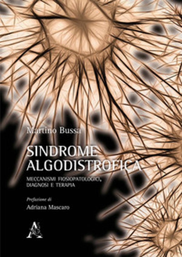 Sindrome algodistrofica. Meccanismi fisiopatologici, diagnosi e terapia - Librerie.coop Sindrome algodistrofica. Meccanismi fisiopatologici, diagnosi e terapia - Librerie.coop