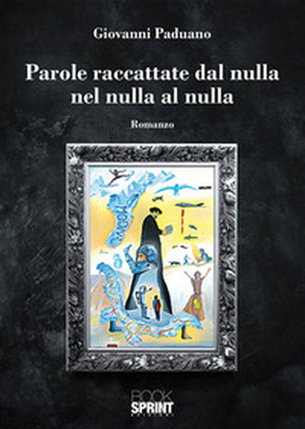 Parole raccattate dal nulla nel nulla al nulla - Librerie.coop Parole raccattate dal nulla nel nulla al nulla - Librerie.coop