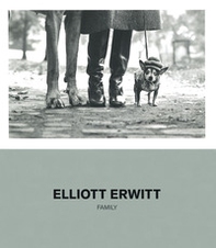 Elliott Erwitt. Family. Catalogo della mostra (Milano, 16 ottobre 2019-20 marzo 2020) - Librerie.coop