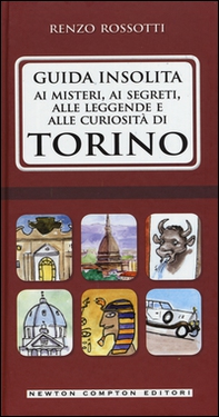 Guida insolita ai misteri, ai segreti, alle leggende e alle curiosità di Torino - Librerie.coop