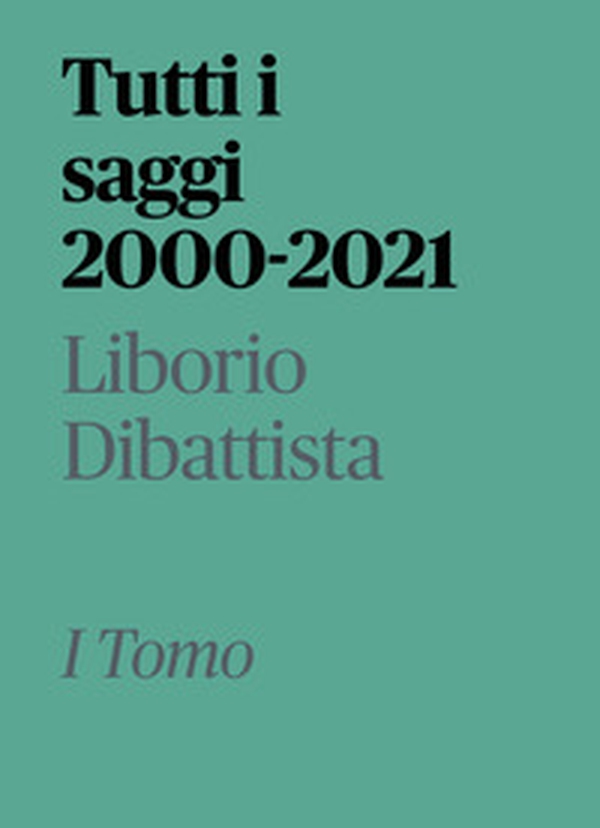 Tutti i saggi 2000-2021 - Librerie.coop Tutti i saggi 2000-2021 - Librerie.coop