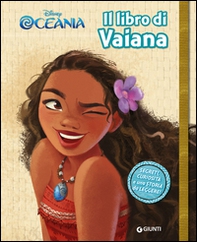 Il libro di Vaiana. Segreti. Oceania - Librerie.coop