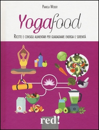 Yogafood. Ricette e consigli alimentari per guadagnare energia e serenità - Librerie.coop