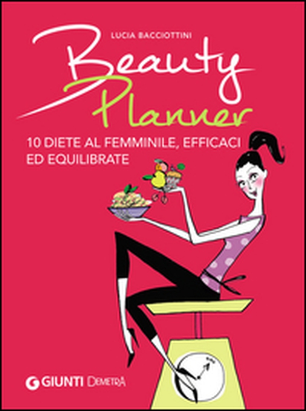 Beauty planner. 10 diete al femminile, efficaci ed equilibrate - Librerie.coop Beauty planner. 10 diete al femminile, efficaci ed equilibrate - Librerie.coop