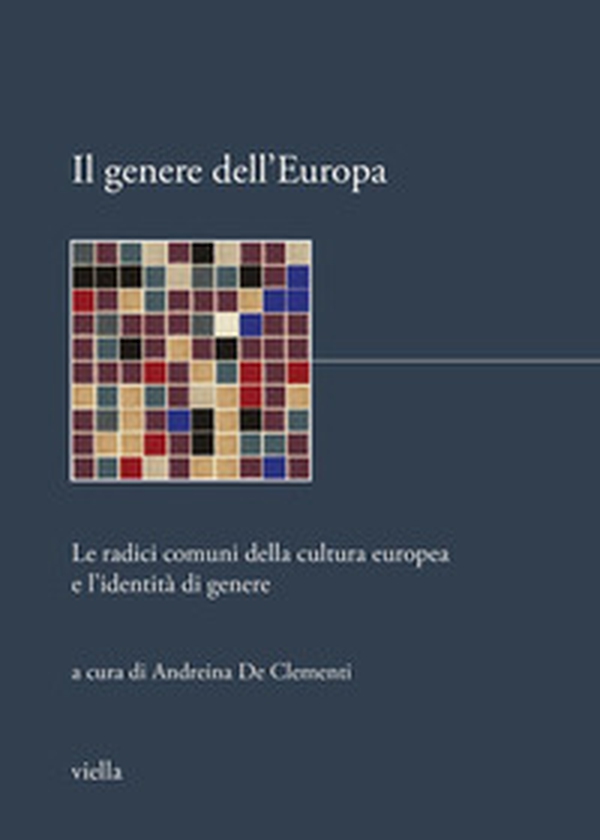 Il genere dell'Europa. Le radici comuni della cultura europea e l'identità di genere - Librerie.coop Il genere dell'Europa. Le radici comuni della cultura europea e l'identità di genere - Librerie.coop
