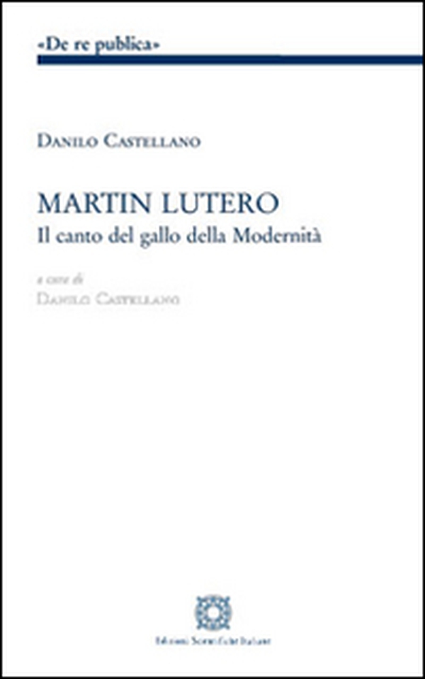 Martin Lutero. Il canto del gallo della modernità - Librerie.coop Martin Lutero. Il canto del gallo della modernità - Librerie.coop