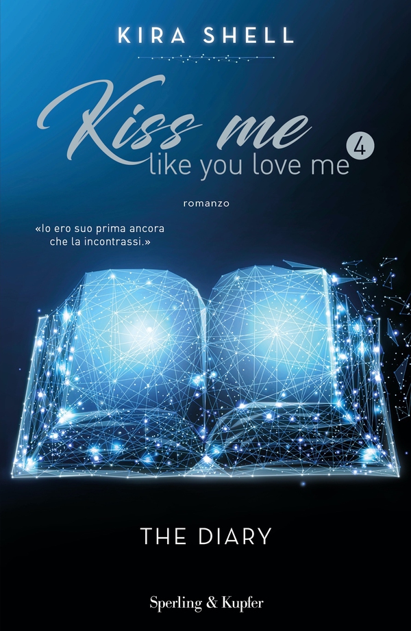 Kiss me like you love me 4: The Diary - Librerie.coop Kiss me like you love me 4: The Diary - Librerie.coop