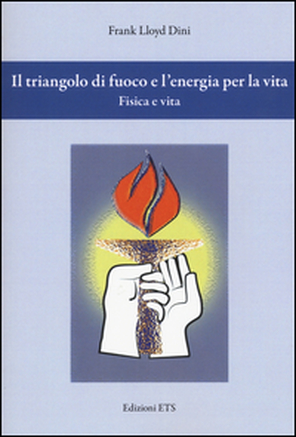 Il triangolo di fuoco e l'energia per la vita. Fisica e vita - Librerie.coop Il triangolo di fuoco e l'energia per la vita. Fisica e vita - Librerie.coop
