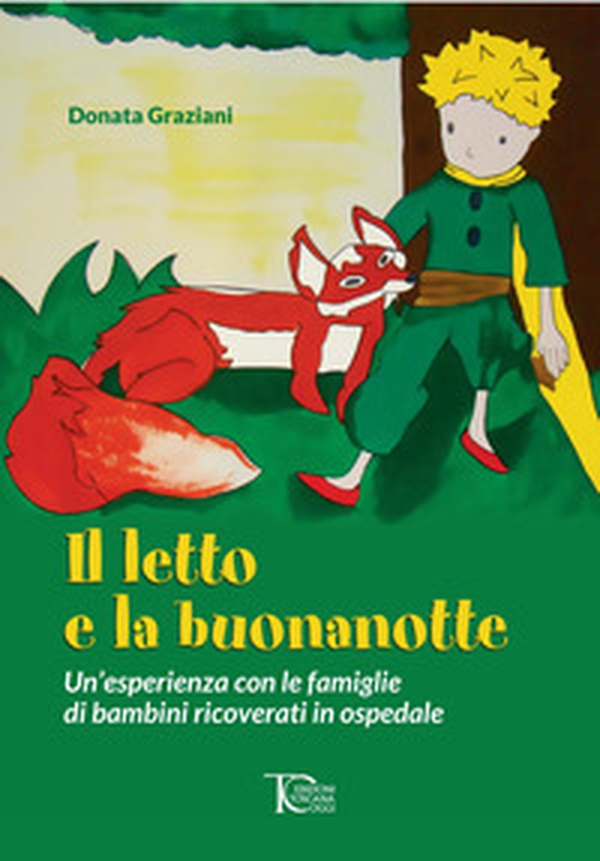 Il letto e la buonanotte. Un'esperienza con le famiglie di bambini ricoverati in ospedale - Librerie.coop Il letto e la buonanotte. Un'esperienza con le famiglie di bambini ricoverati in ospedale - Librerie.coop