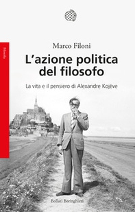 L'azione politica del filosofo. La vita e il pensiero di Alexandre Kojève - Librerie.coop