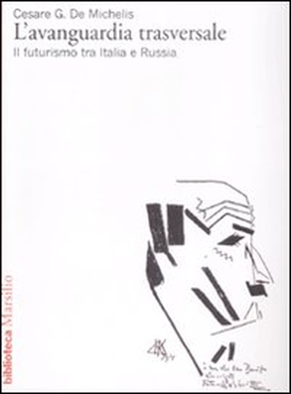 L'avanguardia trasversale. Il futurismo in Italia e in Russia - Librerie.coop L'avanguardia trasversale. Il futurismo in Italia e in Russia - Librerie.coop