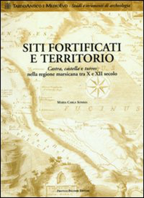 Siti fortificati e territorio. Castra, castella e turres nella regione marsicana tra X e XII secolo - Librerie.coop Siti fortificati e territorio. Castra, castella e turres nella regione marsicana tra X e XII secolo - Librerie.coop