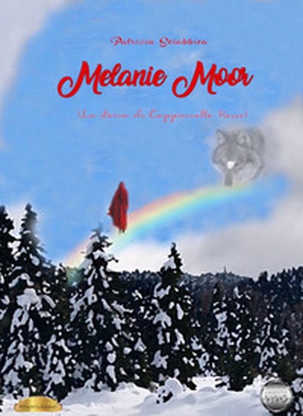 Melanie Moor. La storia di Cappuccetto Rosso - Librerie.coop Melanie Moor. La storia di Cappuccetto Rosso - Librerie.coop