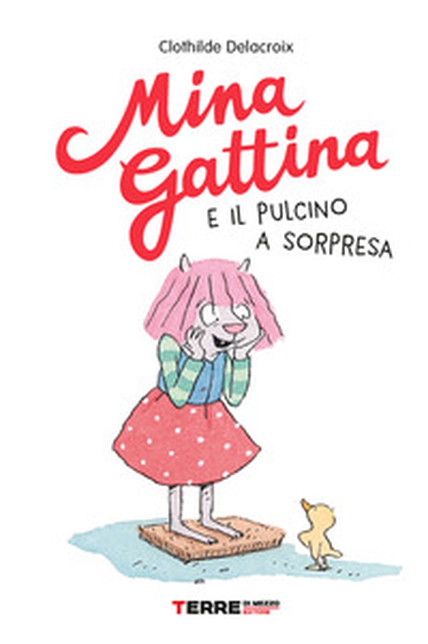 Mina Gattina e il pulcino a sorpresa - Librerie.coop Mina Gattina e il pulcino a sorpresa - Librerie.coop