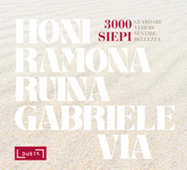 3000 siepi. Guardare vedere sentire bellezza - Librerie.coop 3000 siepi. Guardare vedere sentire bellezza - Librerie.coop