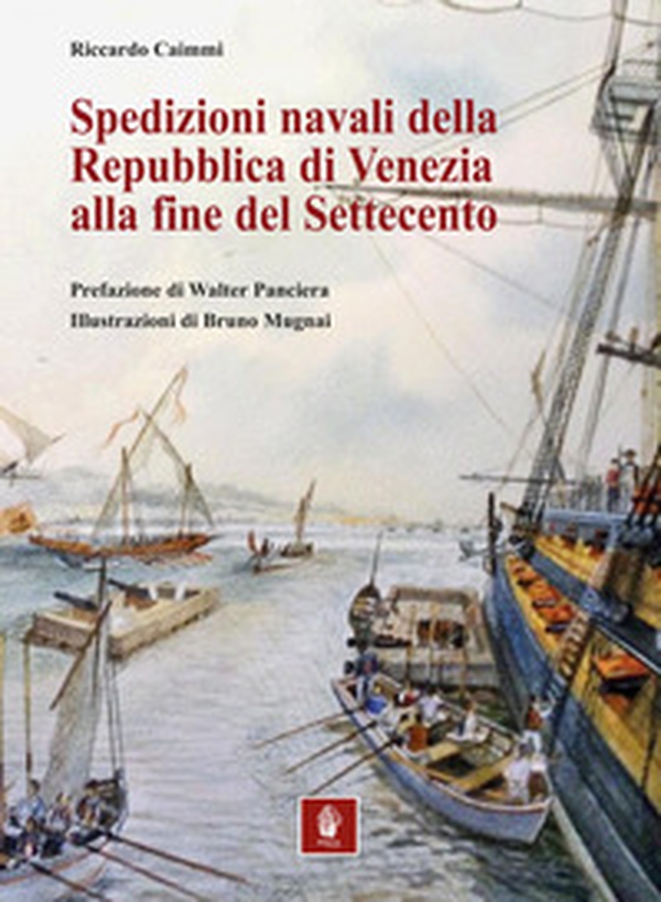 Spedizioni navali della Repubblica di Venezia alla fine del Settecento - Librerie.coop Spedizioni navali della Repubblica di Venezia alla fine del Settecento - Librerie.coop
