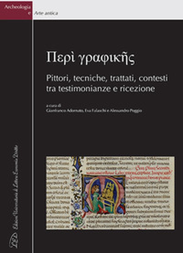 Peri graphikes. Pittori, tecniche, trattati, contesti tra testimonianze e ricezione - Librerie.coop Peri graphikes. Pittori, tecniche, trattati, contesti tra testimonianze e ricezione - Librerie.coop