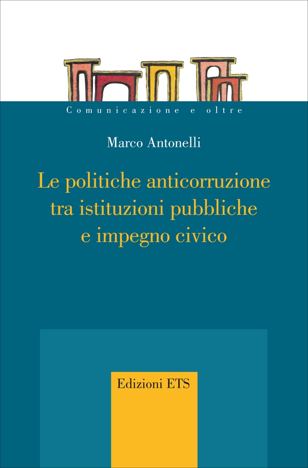 Le politiche anticorruzione tra istituzioni pubbliche e impegno civico - Librerie.coop Le politiche anticorruzione tra istituzioni pubbliche e impegno civico - Librerie.coop