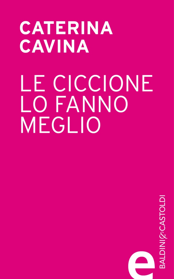 Le ciccione lo fanno meglio - Librerie.coop Le ciccione lo fanno meglio - Librerie.coop