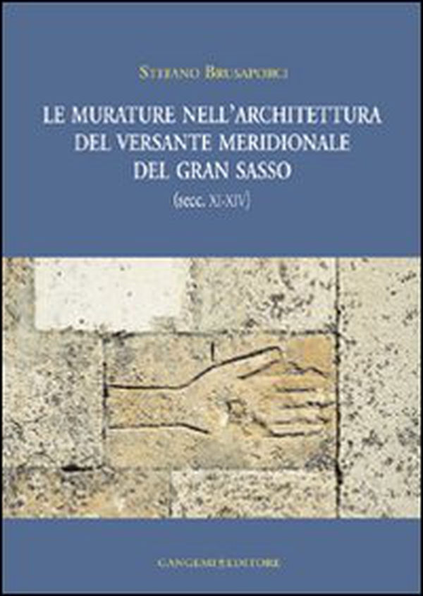 Le murature nell'architettura del versante meridionale del Gran Sasso (secc. XI-XIV) - Librerie.coop Le murature nell'architettura del versante meridionale del Gran Sasso (secc. XI-XIV) - Librerie.coop