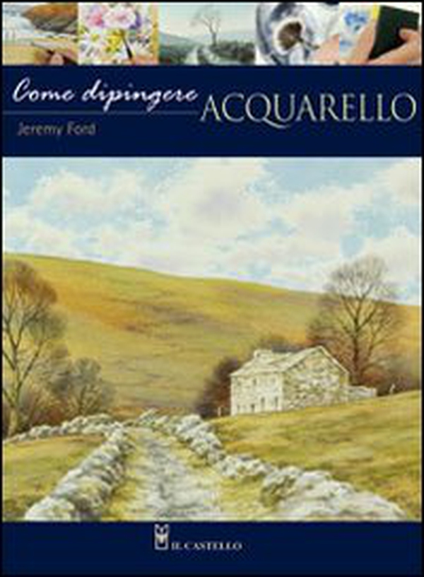 Come dipingere. Acquarello - Librerie.coop Come dipingere. Acquarello - Librerie.coop
