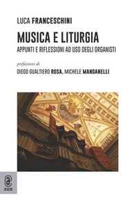 Musica e liturgia. Appunti e riflessioni ad uso degli organisti - Librerie.coop