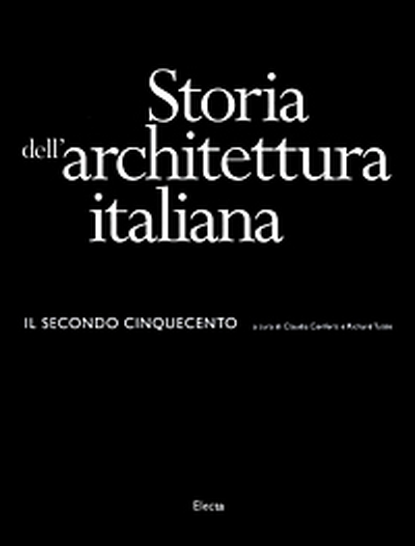 Storia dell'architettura italiana. Il secondo Cinquecento - Librerie.coop Storia dell'architettura italiana. Il secondo Cinquecento - Librerie.coop
