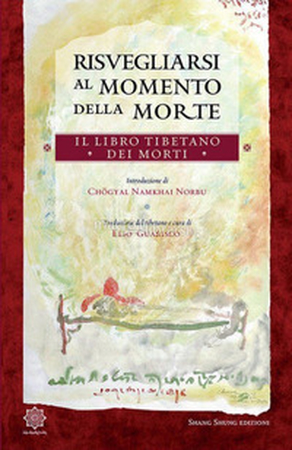 Risvegliarsi al momento della morte. Il libro tibetano dei morti - Librerie.coop Risvegliarsi al momento della morte. Il libro tibetano dei morti - Librerie.coop