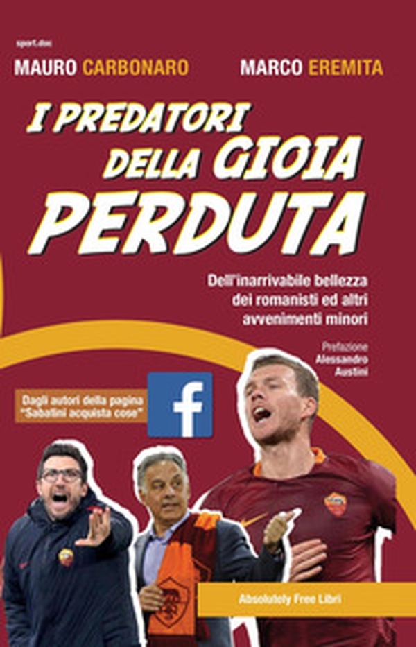 I predatori della gioia perduta. Dell'inarrivabile bellezza dei romanisti ed altri avvenimenti minori - Librerie.coop I predatori della gioia perduta. Dell'inarrivabile bellezza dei romanisti ed altri avvenimenti minori - Librerie.coop