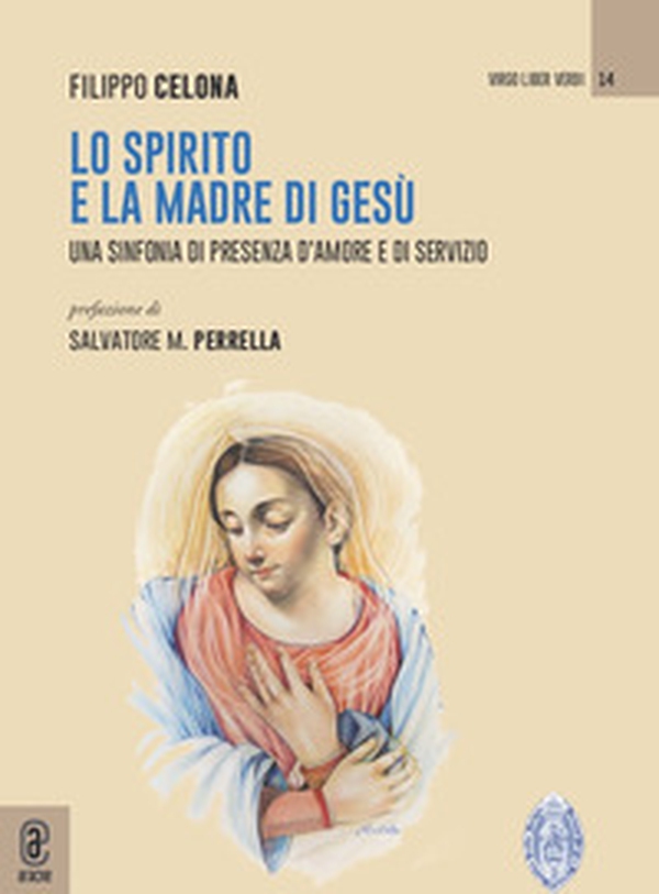 Lo Spirito e la Madre di Gesù. Una sinfonia di presenza d'amore e di servizio - Librerie.coop Lo Spirito e la Madre di Gesù. Una sinfonia di presenza d'amore e di servizio - Librerie.coop