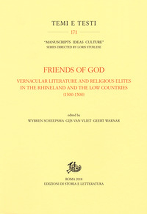 Friends of God. Vernacular literature and religious elites in the Rhineland and the Low Countries (1300-1500) - Librerie.coop Friends of God. Vernacular literature and religious elites in the Rhineland and the Low Countries (1300-1500) - Librerie.coop