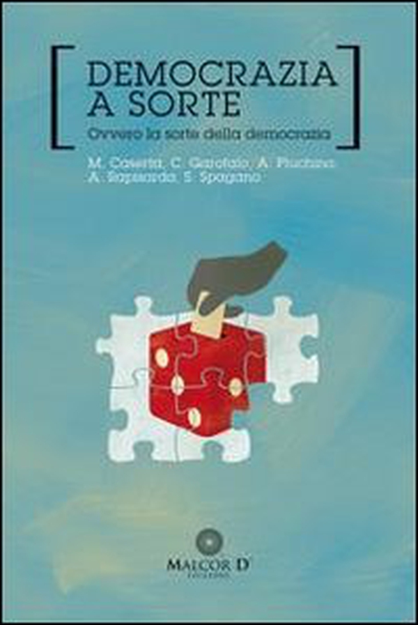 Democrazia a sorte. Ovvero la sorte della democrazia - Librerie.coop Democrazia a sorte. Ovvero la sorte della democrazia - Librerie.coop