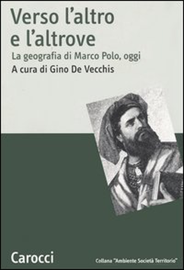 Verso l'altro e l'altrove. La geografia di Marco Polo, oggi - Librerie.coop Verso l'altro e l'altrove. La geografia di Marco Polo, oggi - Librerie.coop