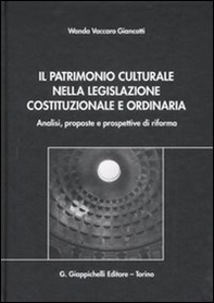 Il patrimonio culturale nella legislazione costituzionale e ordinaria. Analisi, proposte e prospettive di riforma - Librerie.coop