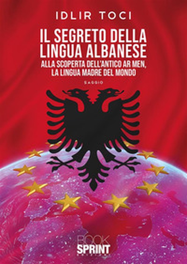 Il segreto della lingua albanese. Alla scoperta dell'antico Ar men, la lingua madre del mondo - Librerie.coop Il segreto della lingua albanese. Alla scoperta dell'antico Ar men, la lingua madre del mondo - Librerie.coop
