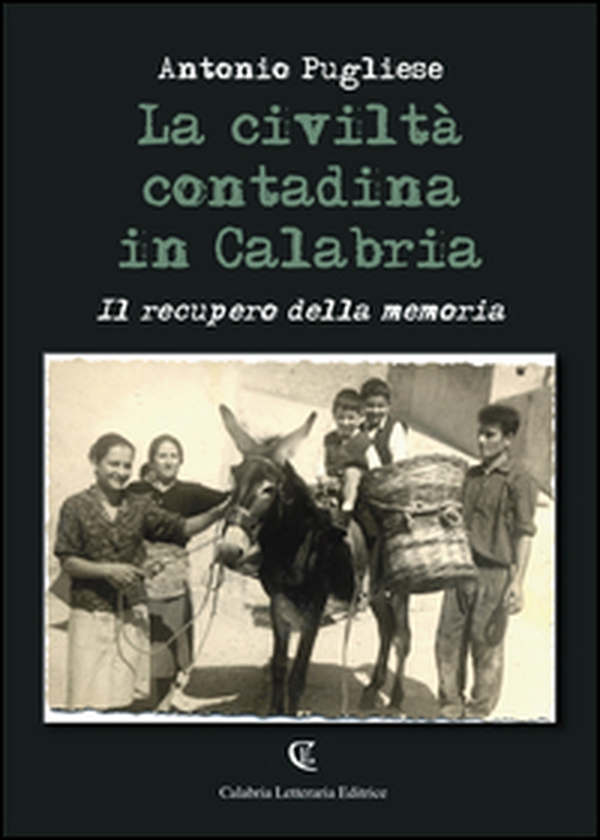 La civiltà contadina in Calabria. Il recupero della memoria - Librerie.coop La civiltà contadina in Calabria. Il recupero della memoria - Librerie.coop