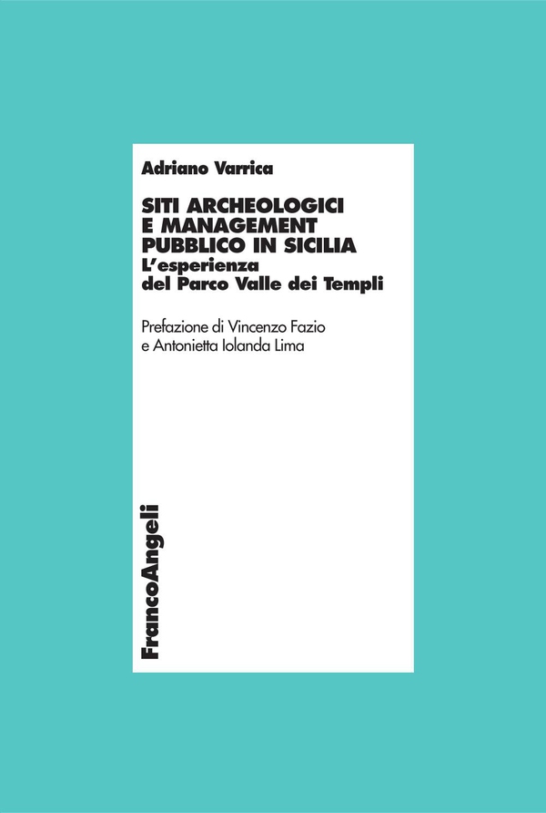 Siti archeologici e management pubblico in Sicilia. L’esperienza del Parco Valle dei Templi - Librerie.coop Siti archeologici e management pubblico in Sicilia. L’esperienza del Parco Valle dei Templi - Librerie.coop