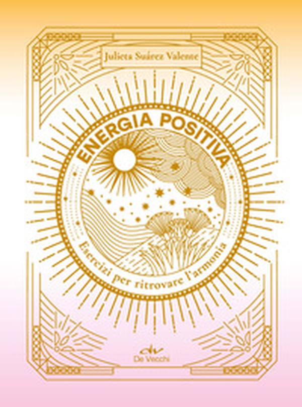 Energia positiva. Esercizi per ritrovare l'armonia - Librerie.coop Energia positiva. Esercizi per ritrovare l'armonia - Librerie.coop