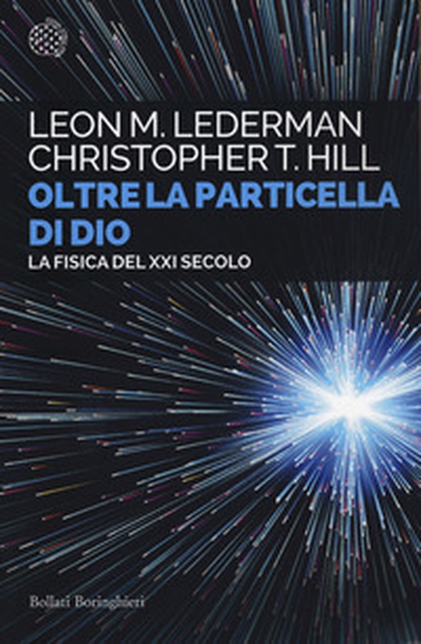 Oltre la particella di Dio. La fisica del XXI secolo - Librerie.coop Oltre la particella di Dio. La fisica del XXI secolo - Librerie.coop