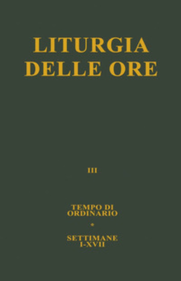 Liturgia delle ore - Vol. 3 - Librerie.coop Liturgia delle ore - Vol. 3 - Librerie.coop