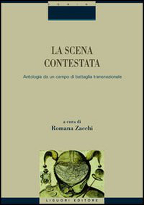 La scena contestata. Antologia da un campo di battaglia transnazionale - Librerie.coop La scena contestata. Antologia da un campo di battaglia transnazionale - Librerie.coop