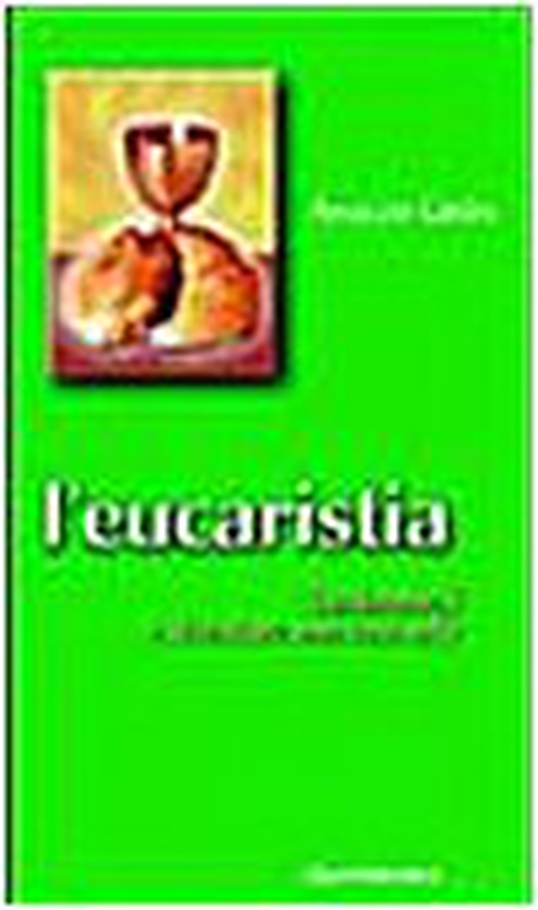 L' eucaristia. Trasformarsi e diventare una cosa sola - Librerie.coop L' eucaristia. Trasformarsi e diventare una cosa sola - Librerie.coop