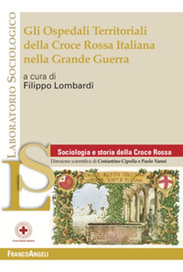 Gli Ospedali Territoriali della Croce Rossa Italiana nella grande guerra - Librerie.coop Gli Ospedali Territoriali della Croce Rossa Italiana nella grande guerra - Librerie.coop