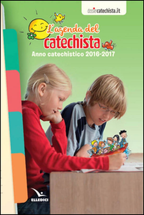 Agenda del catechista. Anno catechistico 2016-2017 - Librerie.coop Agenda del catechista. Anno catechistico 2016-2017 - Librerie.coop