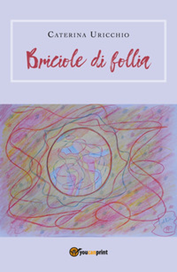 Briciole di follia - Librerie.coop Briciole di follia - Librerie.coop