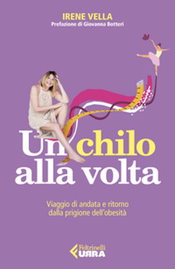 Un chilo alla volta. Viaggio di andata e ritorno dalla prigione dell'obesità - Librerie.coop Un chilo alla volta. Viaggio di andata e ritorno dalla prigione dell'obesità - Librerie.coop