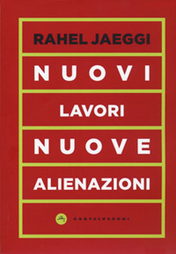 Nuovi lavori, nuove alienazioni - Librerie.coop Nuovi lavori, nuove alienazioni - Librerie.coop
