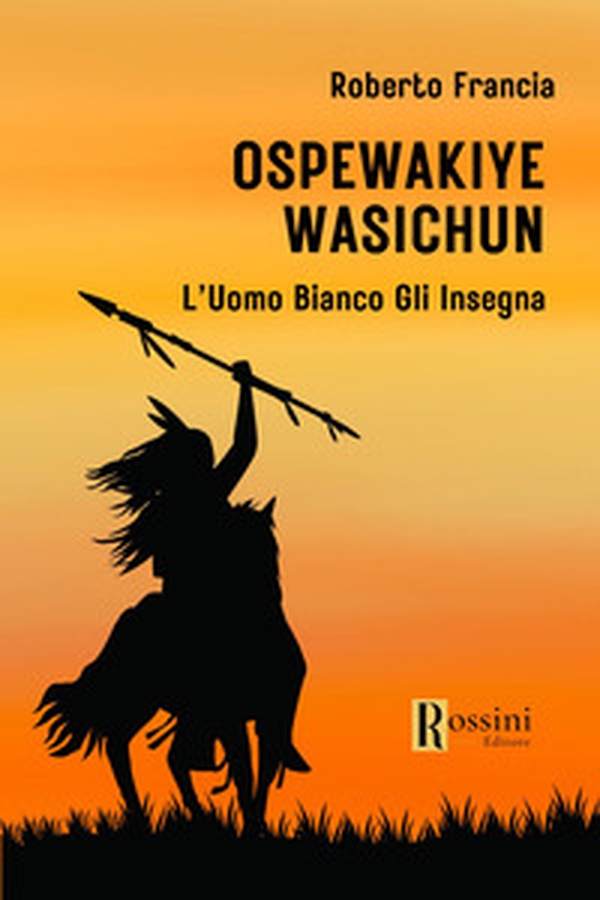 Ospewakiye wasichu. L'Uomo Bianco gli insegna - Librerie.coop Ospewakiye wasichu. L'Uomo Bianco gli insegna - Librerie.coop