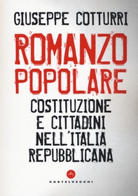 Romanzo popolare. Costituzione e cittadini nell'Italia repubblicana - Librerie.coop
