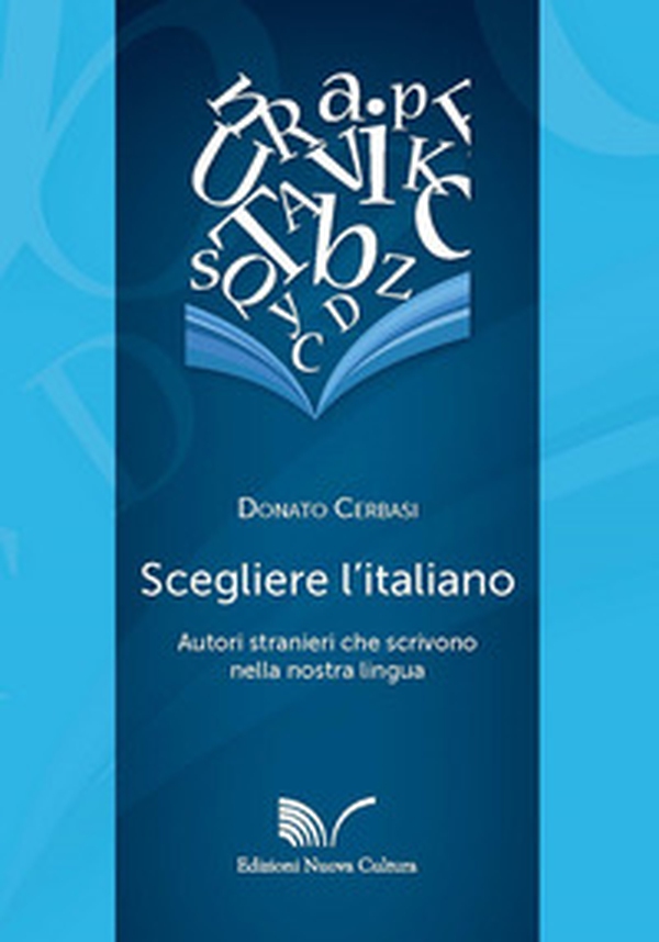Scegliere l'italiano. Autori stranieri che scrivono nella nostra lingua - Librerie.coop Scegliere l'italiano. Autori stranieri che scrivono nella nostra lingua - Librerie.coop